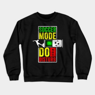 Soccer Mode Do Not Disturb Crewneck Sweatshirt